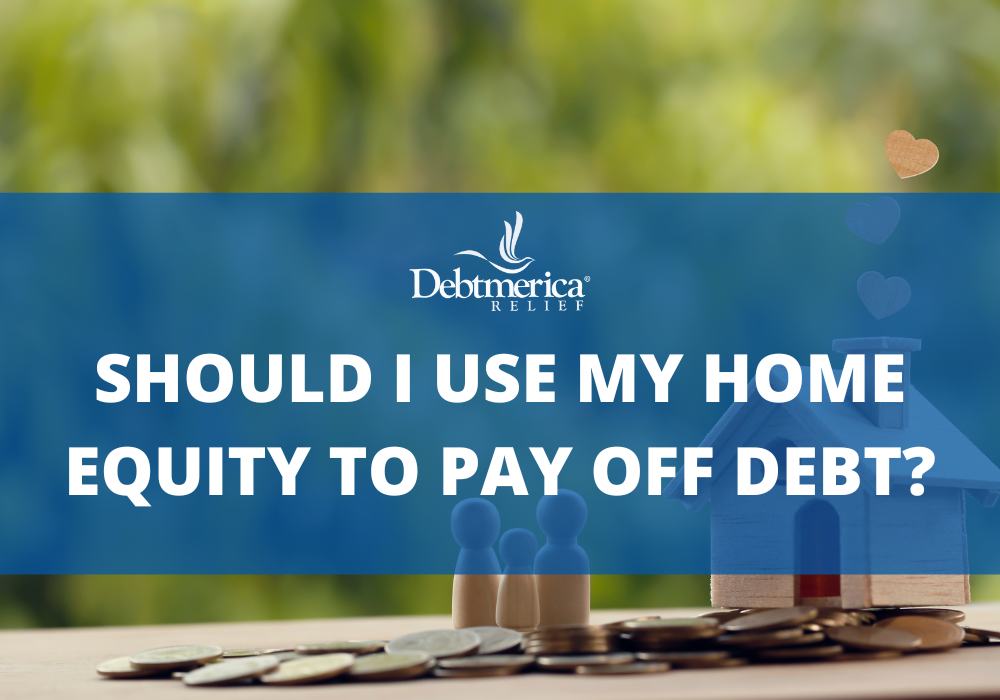 should i use home equity to pay off debt