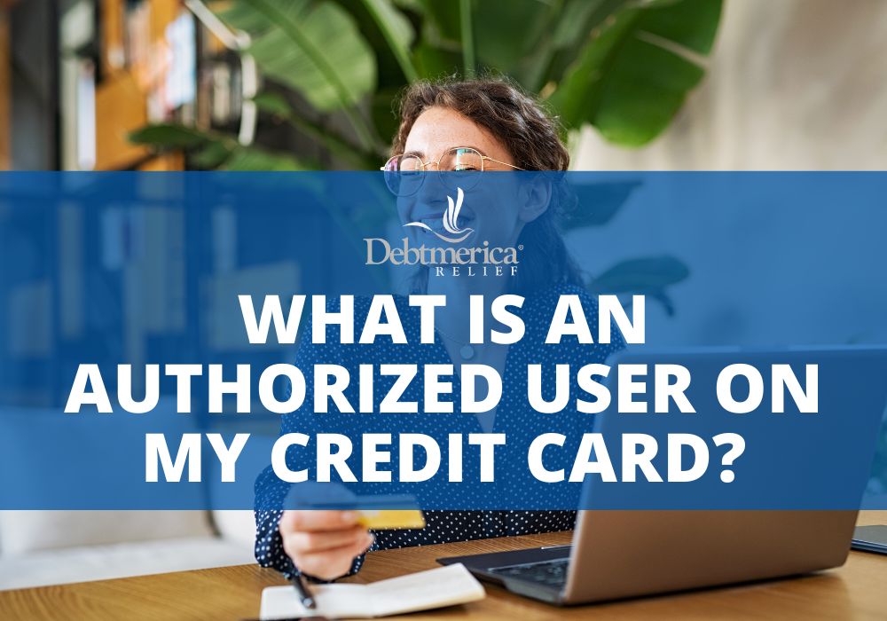 What is an Authorized User on My Credit Card?