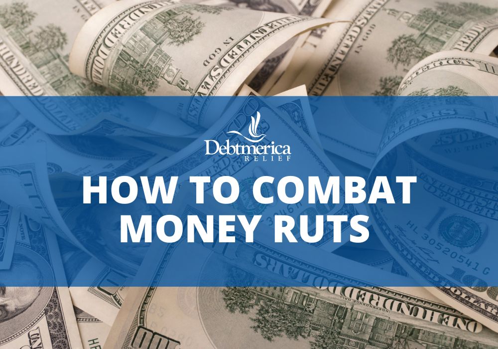 How to Combat Money Ruts 