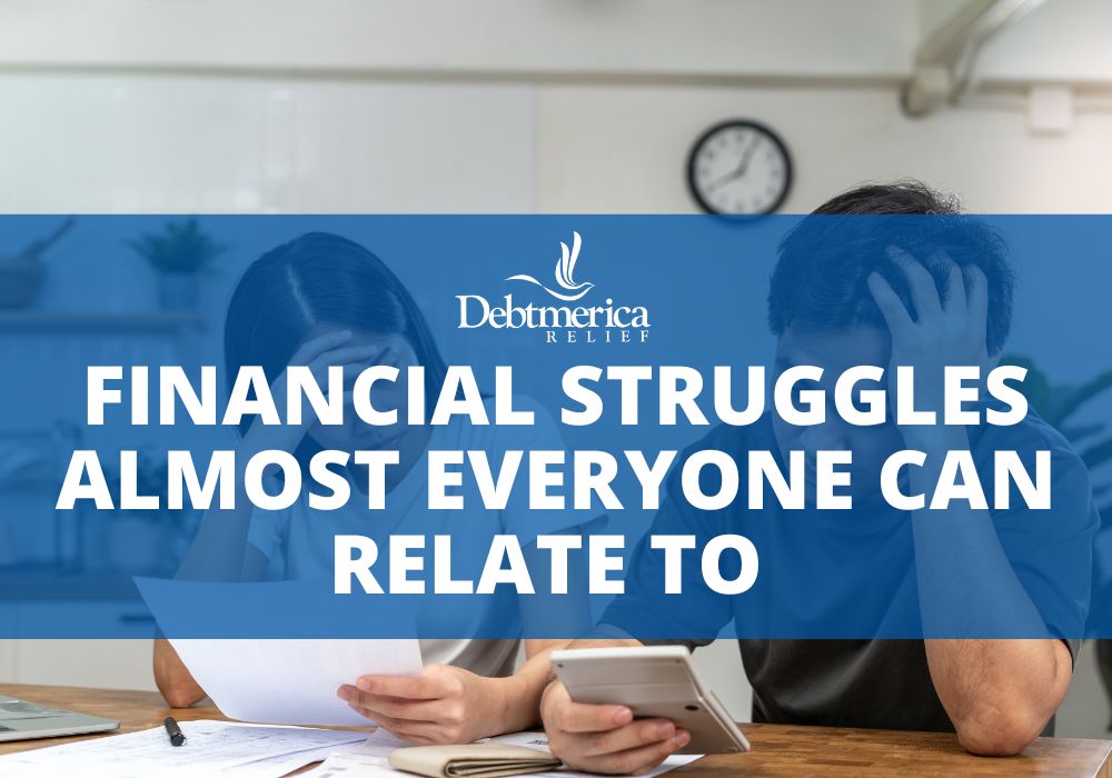 Financial Struggles Almost Everyone Can Relate To 