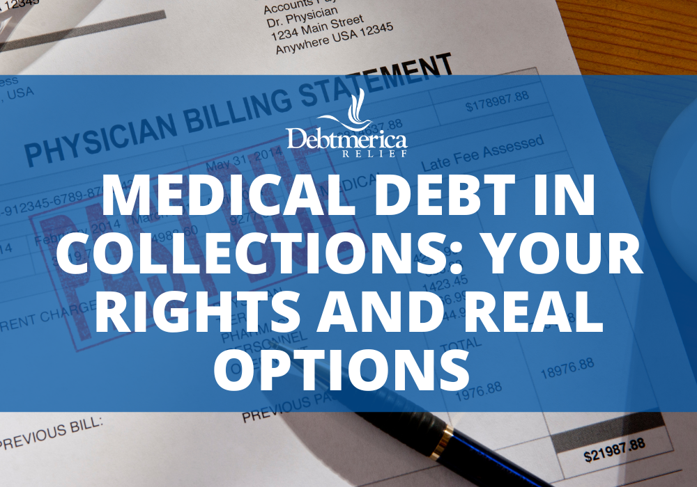 Medical Debt in Collections: Your Rights and Real Options